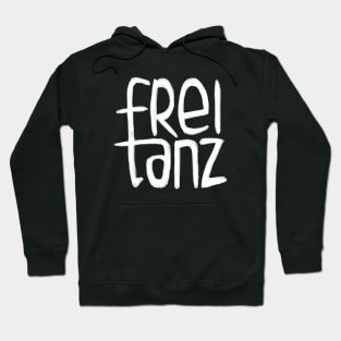 Freitanz, German,  Frei Tanz, Free Dance Hoodie